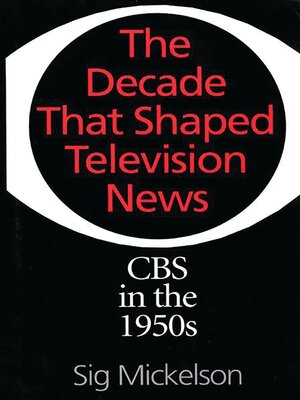 cover image of The Decade That Shaped Television News